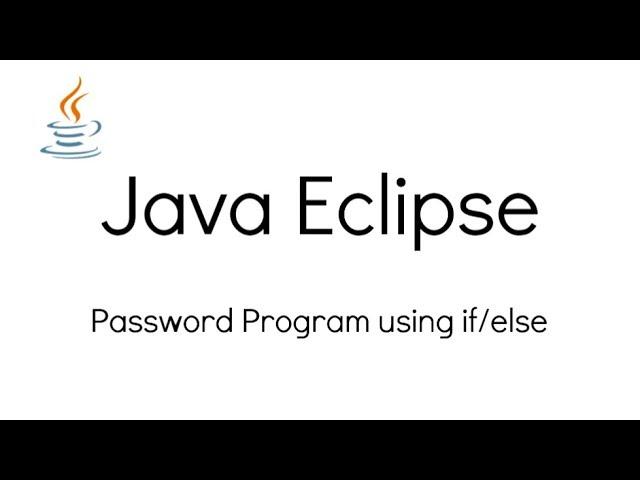 Java Eclipse: Password program using if/else