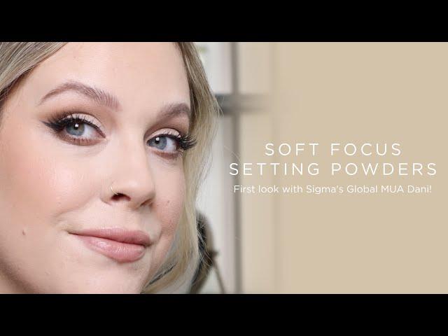 NEW! Sigma Soft Focus Setting Powders