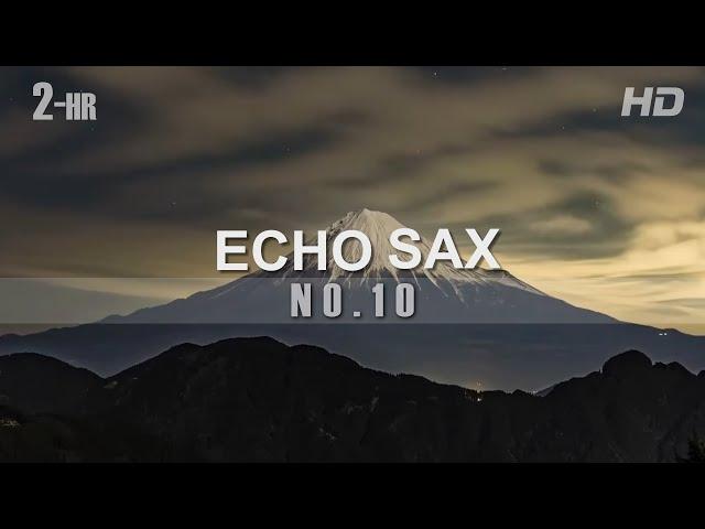 Echo Sax No.10 [2-Hour Loop]- by Caleb Arredondo   #echosax #cinematic #viralvideo