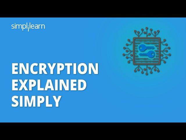 Encryption Explained Simply | What Is Encryption? | Cryptography And Network Security | Simplilearn