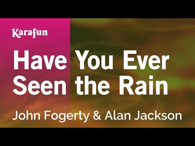 Have You Ever Seen the Rain - John Fogerty & Alan Jackson | Karaoke Version | KaraFun