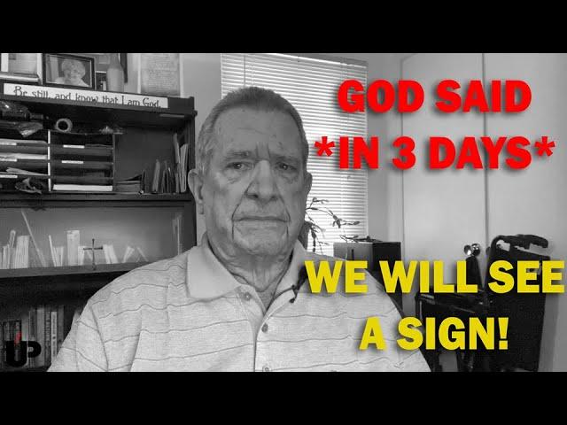 Unknown Prophet - God said *IN 3 DAYS* we will see a sign!
