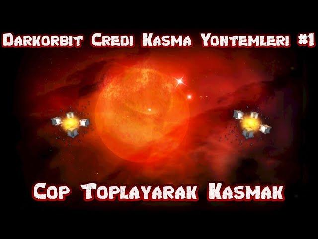 Darkorbit Etkili Credi Kasma Yöntemleri #1 / Çöpleri Toplayarak Kasmak