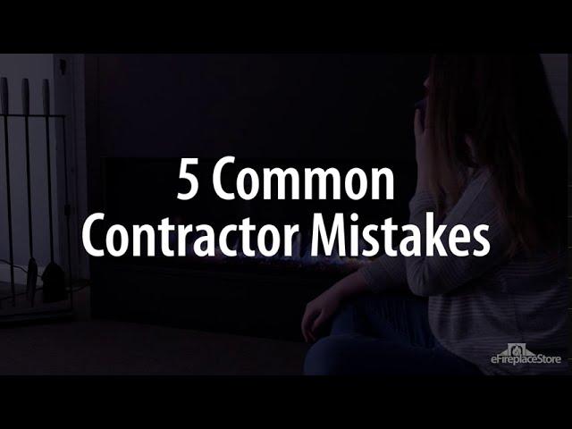 5 Common Mistakes Contractors Make When Installing Your Fireplace - eFireplaceStore