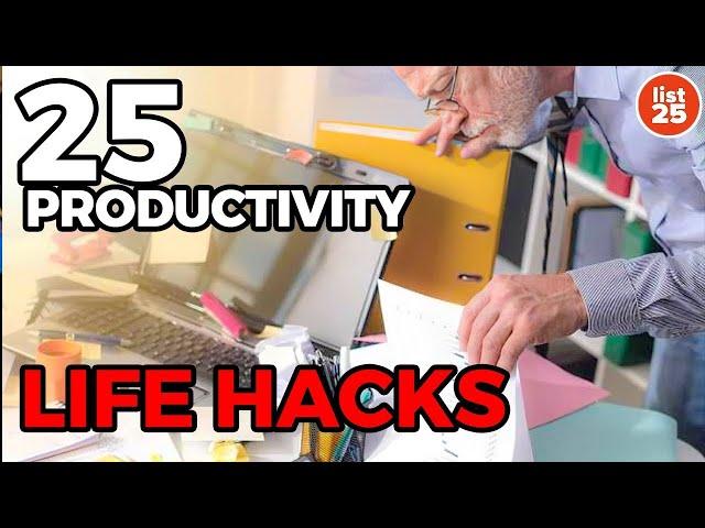 25 Productivity Life Hacks You Never Knew You Needed