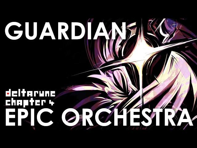GUARDIAN - Deltarune Chapter 4 || EPIC ORCHESTRA