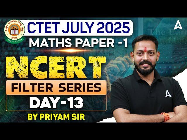 CTET JULY 2025 | CTET Maths Paper 1 Filter Series #13 | Maths by Priyam Sir