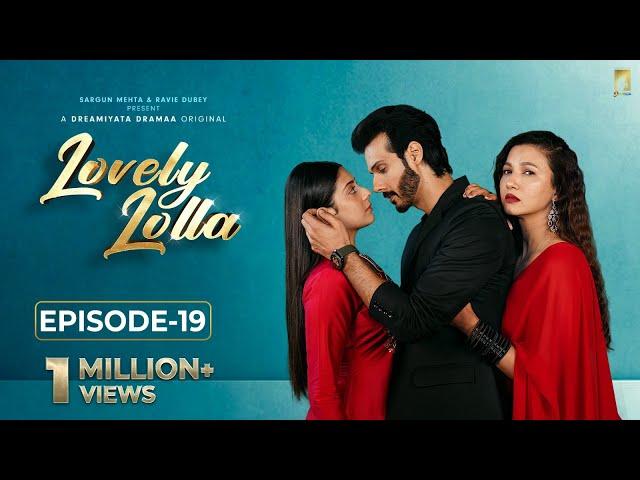 Lovely Lolla - Episode 19 | Isha Malviya | Gauahar Khan | Nikhil Khurana | Sargun Mehta |Ravie Dubey