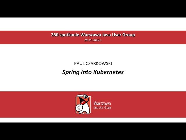 WJUG #260 - Paul Czarkowski - Spring into Kubernetes