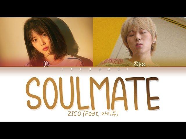 ZICO - SoulMate (Feat. IU (아이유)) (Eng/Rom/Han/가사/Lyrics)