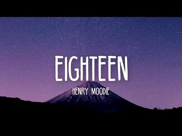 Henry Moodie - Eighteen (Lyrics) 4K