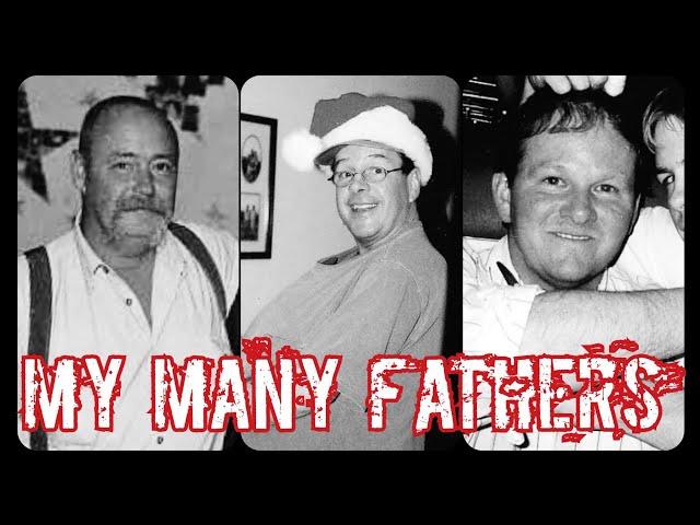 My many Fathers.