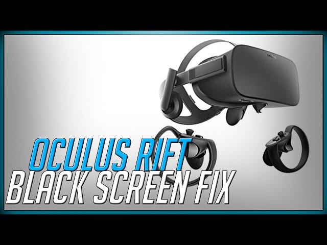 How to fix Oculus Rift (Black screen but sound works) 2020