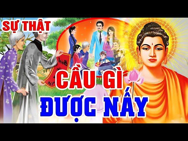 SỰ THẬT Đằng Sau Câu Chuyện CẦU GÌ ĐƯỢC NẤY - Nhân Sinh Cảm Ngộ, Chuyện Nhân Quả Phật Giáo | Truyện