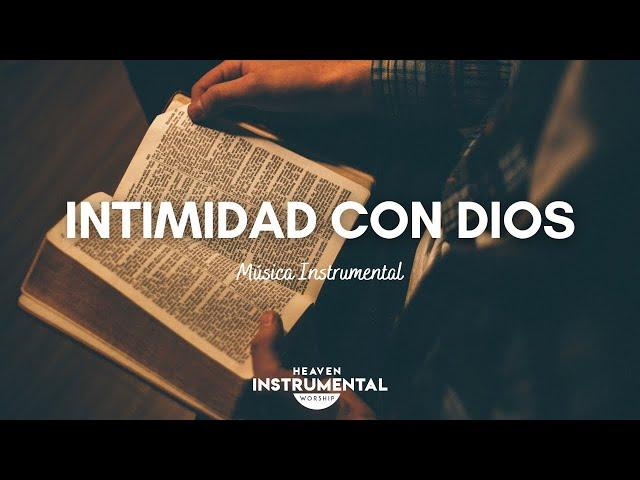 Intimidad Con Dios / Música Instrumental / Paz Espiritual 