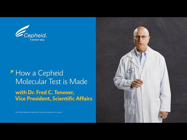 How a Cepheid Molecular Test is Made — with Dr. Fred Tenover, Vice President, Scientific Affairs