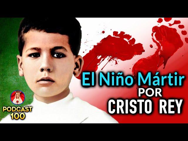 ️ El Niño Mártir por Cristo Rey - San José Sanchez del Río | Podcast Salve María - Episodio 100 