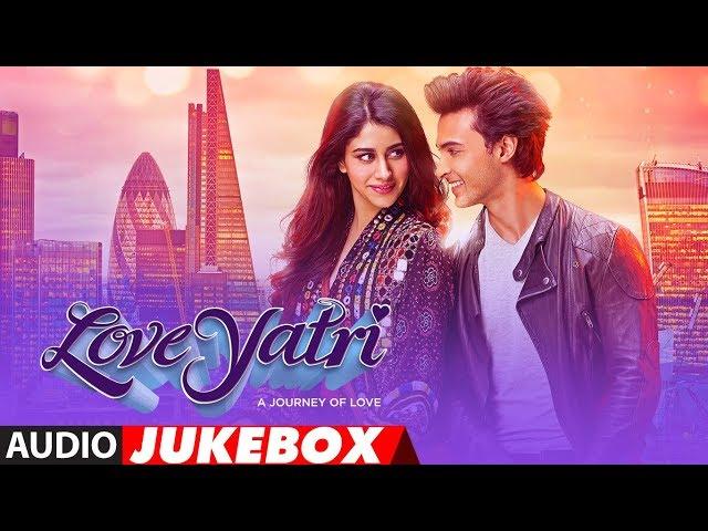 Full Album : Loveyatri | Audio Jukebox |  Aayush Sharma | Warina Hussain