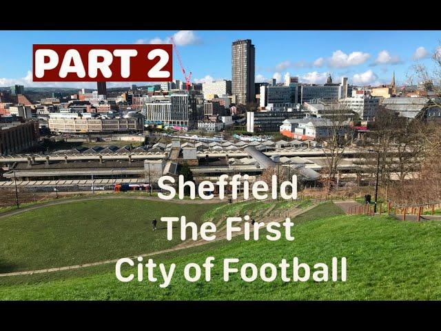 Sheffield The First City of Football - Part 2