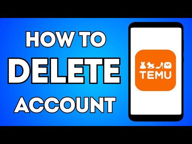 How To Delete Temu Account Permanently | MNtechwork