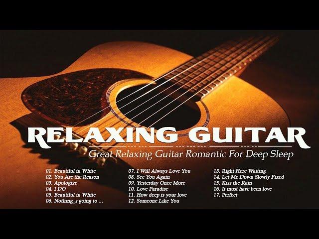 3 Hours Relaxing Guitar Music - Deeply Relaxing Guitar Music For A Romantic And Restful Sleep