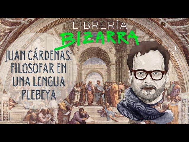 9: Juan Cárdenas: filosofar en una lengua plebeya (Entrevista)
