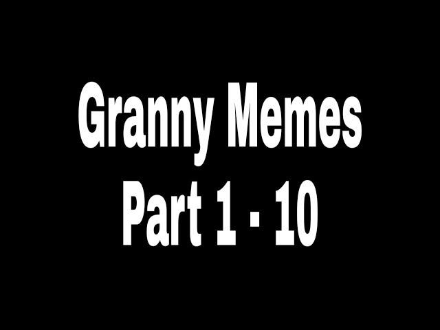 Granny Memes S1-E1-10