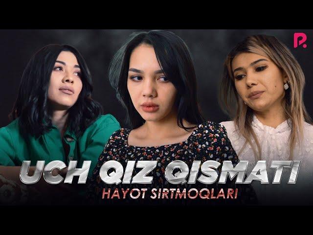 Uch qiz qismati | Hayot sirtmoqlari