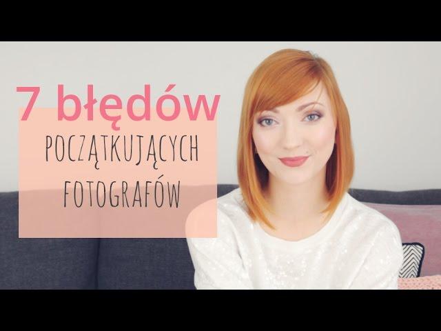 7 błędów początkujących fotografów