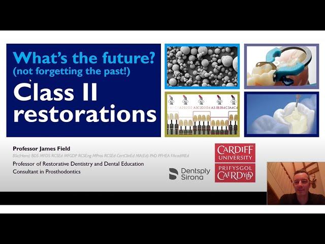 The future of Class II Restorations with James Field - Dental Update Webinar Recording