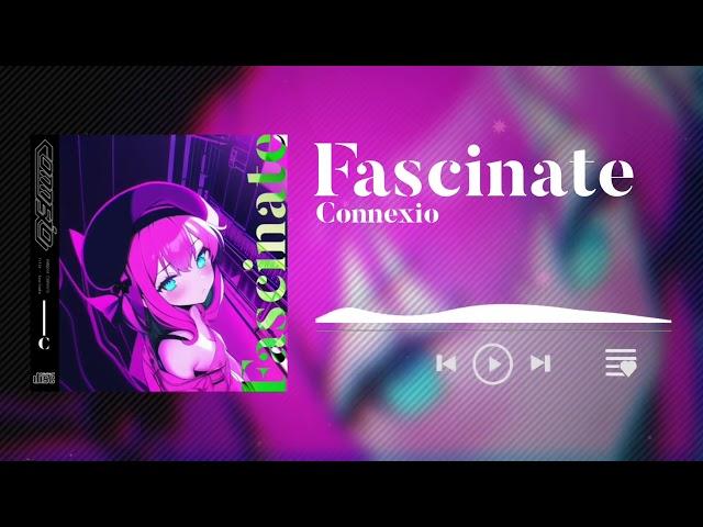 【Future core】Connexio - Fascinate