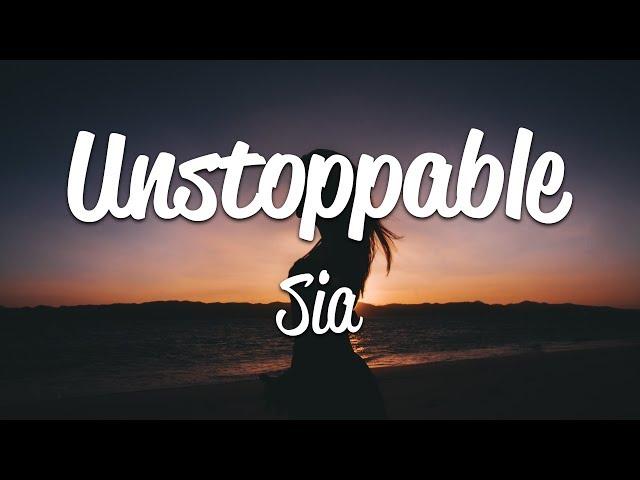 Sia - Unstoppable (Lyrics)