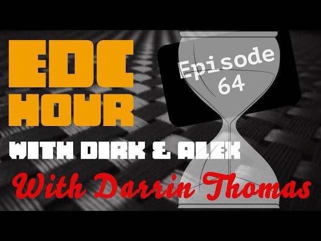 EDC Hour w/ Dirk & Alex Ep. 64 - Guest Darrin Thomas