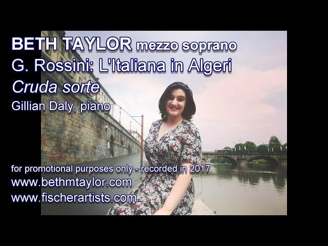 BETH TAYLOR Cruda sorte (Rossini: L'Italiana in Algeri)