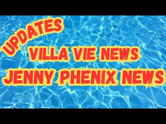 WOW! Updates From BOTH Jenny Phenix AND Villa Vie!