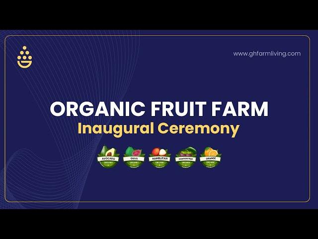 GREENHOPPER ORGANIC FRUIT FARM PLANTING INAUGURATION CEREMONY