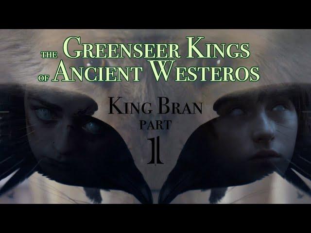 King Bran 1: The Greenseer Kings of Ancient Westeros