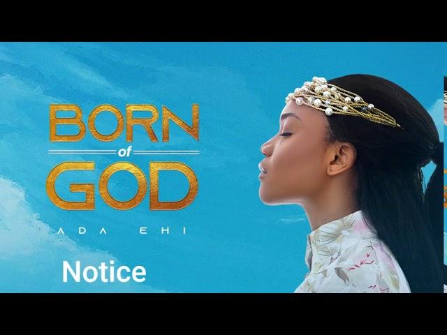 Ada Ehi - Notice | BORN OF GOD