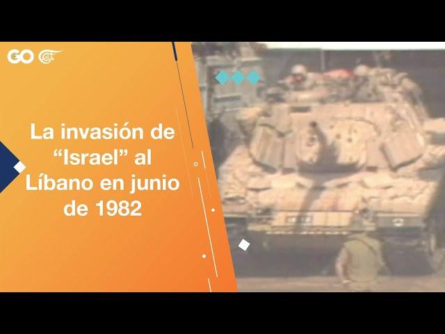 La invasión de “Israel” al Líbano en junio de 1982