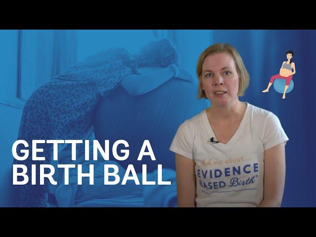 Getting a Birth Ball for Pregnancy and Birth (EBB Crash Course)