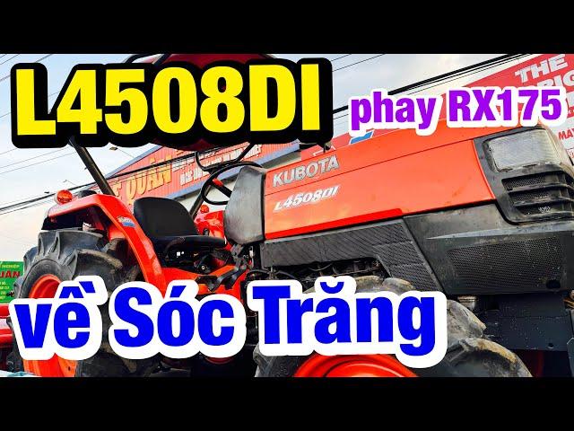 Kubota Lê Quân | Chốt kèo ông chú Sóc Trăng | Kubota #L4508DI Thailand + phay RX175 mới 100% quá đẹp