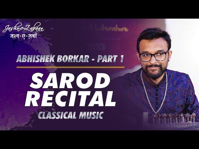 Abhishek Borkar | Sarod Recital | Part - 1 | Jashn e Zabaan | Edition 3 | Raipur | CG