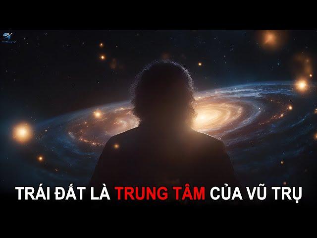 Trái Đất chính là trung tâm của vũ trụ | Thiên Hà TV