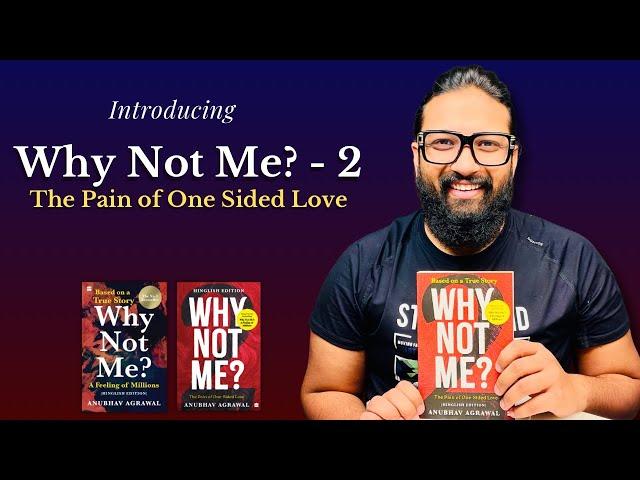 Introducing- “Why Not Me? - 2: The Pain of One Sided Love” by Anubhav Agrawal