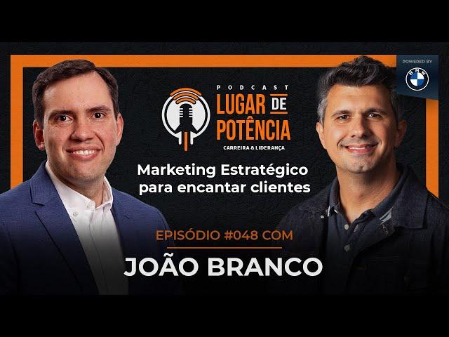 Marketing Estratégico para encantar clientes - com João Branco