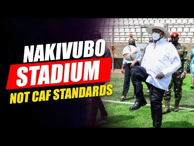 NAKIVUBO MAY NEVER HOST CAF GAMES  ( LACKS BASIC FEATURES)