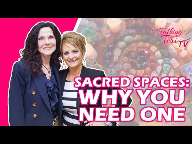 Sacred Spaces in Your Home: Why You NEED One | Talking With Teri TV Ep 15