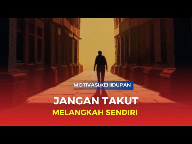 JANGAN TAKUT MELANGKAH | MOTIVASI KEHIDUPAN