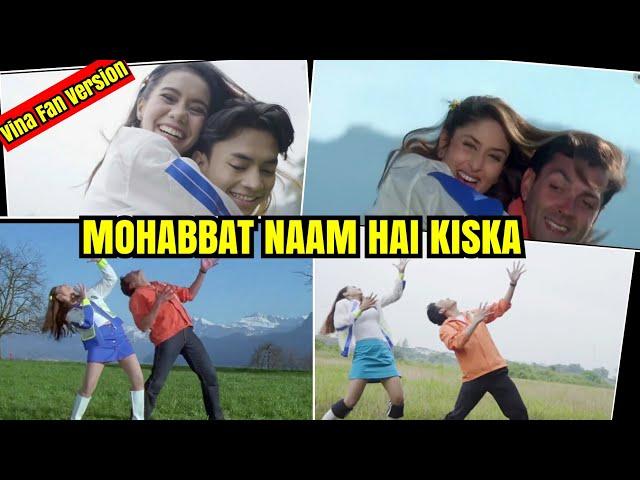 MOHABBAT NAAM HAI KISKA - VINA FAN version recreate parodi - KAREENA KAPOOR BOBBY DEOL