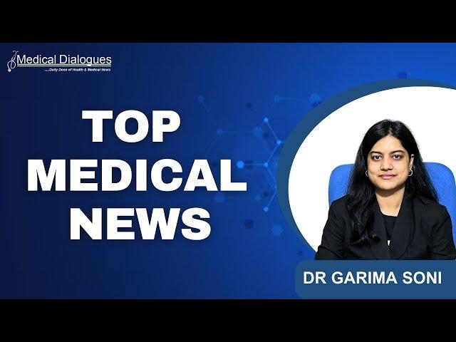 TOP MEDICAL NEWS 12.09.2024